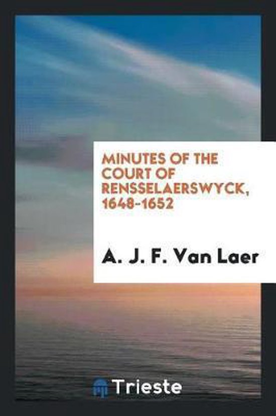 Minutes of the Court of Rensselaerswyck, 1648-1652