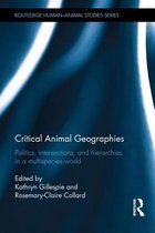 Critical Animal Geographies Politics, Intersections and Hierarchies in a Multispecies World