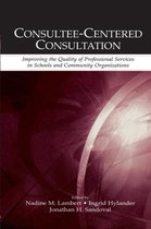 Consultation, Supervision, and Professional Learning in School Psychology Series- Consultee-Centered Consultation