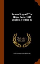 Proceedings of the Royal Society of London, Volume 39