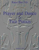 Prayer and Dance for Two Pianos