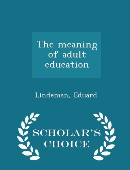 The Meaning of Adult Education - Scholar's Choice Edition - cover