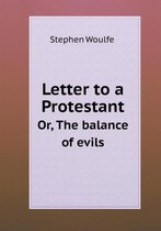 Letter to a Protestant Or, The balance of evils