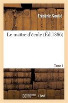 Litterature- Le Ma�tre d'�cole.Tome 1