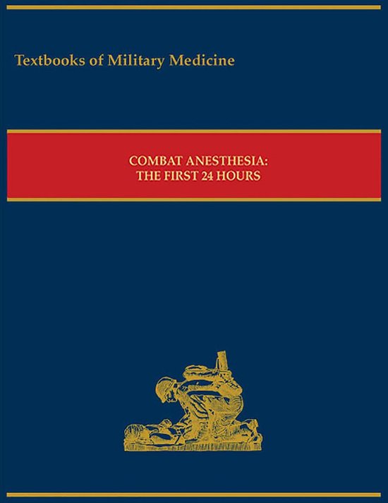 Textbooks of Military Medicine - Combat Anesthesia: The Firs ... - cover