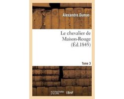 Litterature- Le Chevalier de Maison-Rouge.Tome 3
