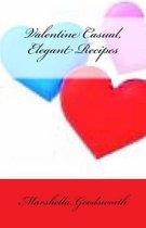 Valentine Casual, Elegant Recipes