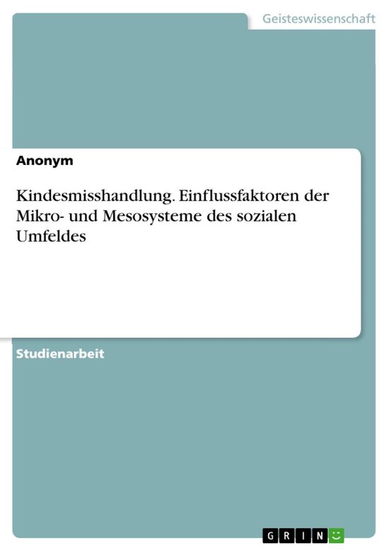 Kindesmisshandlung. Einflussfaktoren der Mikro- und Mesosyst ... - cover