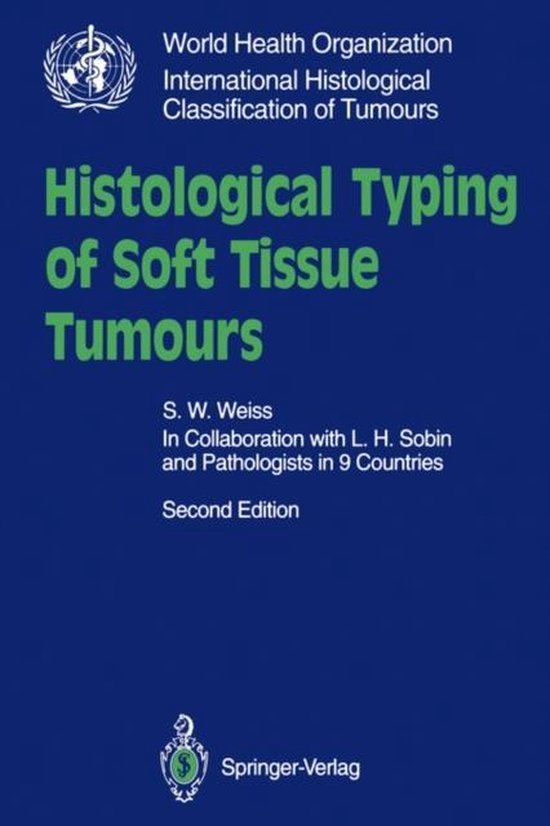 Histological Typing of Soft Tissue Tumours | 9783540567943 | S.W. Weiss ...