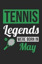 Tennis Notebook - Tennis Legends Were Born In May - Tennis Journal - Birthday Gift for Tennis Player