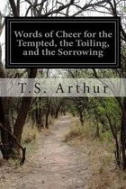 Words of Cheer for the Tempted, the Toiling, and the Sorrowing