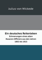 Ein deutsches Reiterleben Erinnerungen eines alten Husaren-Officiers aus den Jahren 1802 bis 1815