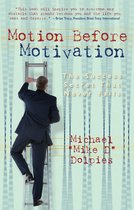 Motion Before Motivation, The Success Secret That Never Fails