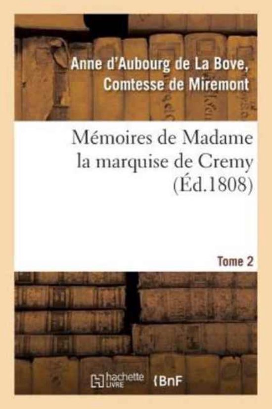 M moires de Madame La Marquise de Cremy. Tome 2