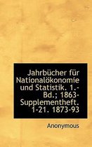 Jahrbucher Fur Nationalokonomie Und Statistik. 1.- Bd.; 1863- Supplementheft. 1-21. 1873-93