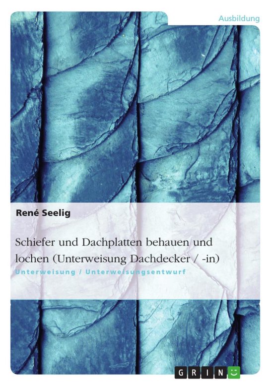Schiefer und Dachplatten behauen und lochen (Unterweisung Da ... - cover