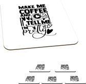 Onderzetters voor glazen - Make me coffee and tell me I'm pretty - Quotes - Spreuken - 10x10 cm - Glasonderzetters - 6 stuks