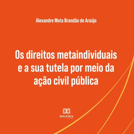 Os direitos metaindividuais e a sua tutela por meio da açã ... - cover