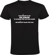 Grappig Heren T-shirt voor wie droomt om miljonair te worden | droom | rijk worden | rijk | grappig | grapje | Zwart
