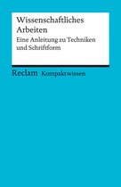 Reclam Kompaktwissen - Wissenschaftliches Arbeiten. Eine Anleitung zu Techniken und Schriftform