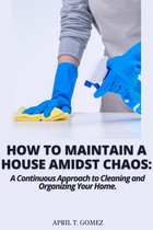 How to maintain a house amidst chaos