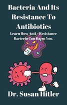 Bacteria And Its Resistance To Antibiotics