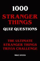1000 Stranger Things Quiz Questions - The Ultimate Stranger Things Trivia Challenge