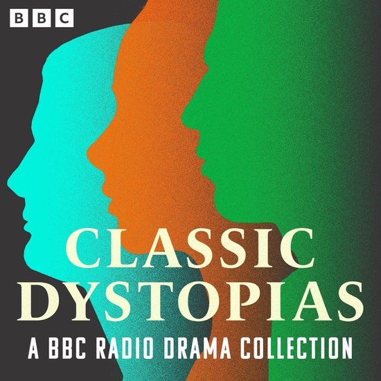 Classic Dystopias: A BBC Radio Drama Collection - cover