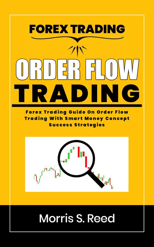 Forex Trading Guide with Morris S. Reed Order flow trading (ebook