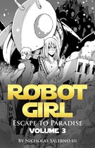 Robot Girl 3 - Robot Girl "Escape to Paradise"