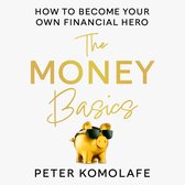 The Money Basics: How to Become Your Own Financial Hero. Manage money, plan for the future