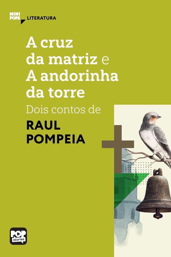 Foto: Minipops a cruz da matriz e a andorinha da torre dois contos de raul pompeia