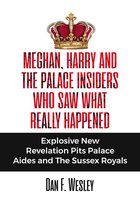 Meghan, Harry and The Palace Insiders Who Saw What Really Happened