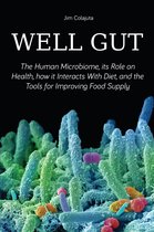 Well Gut The Human Microbiome, its Role on Health, how it Interacts With Diet, and the Tools for Improving Food Supply Nutrition
