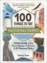 National Park Travel Guide Series - 100 Things to See in the National Parks