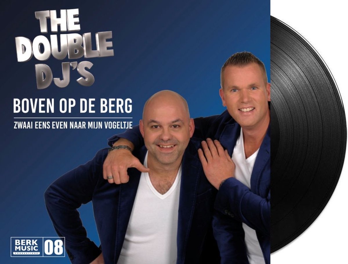 The Double DJ's - Boven Op De Berg / Zwaai Eens Even Naar Mijn Vogeltje - Vinyl Single