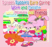 Rolleen Rabbit Collection 18 - Rolleen Rabbit's Early Spring Work and Delight with Mommy and Friends