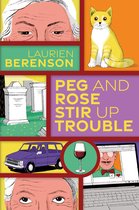 A Senior Sleuths Mystery- Peg and Rose Stir Up Trouble