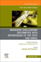The Clinics: Internal Medicine Volume 27-4 - Managing Challenging deformities with arthrodesis of the foot and ankle, An issue of Foot and Ankle Clinics of North America, E-Book