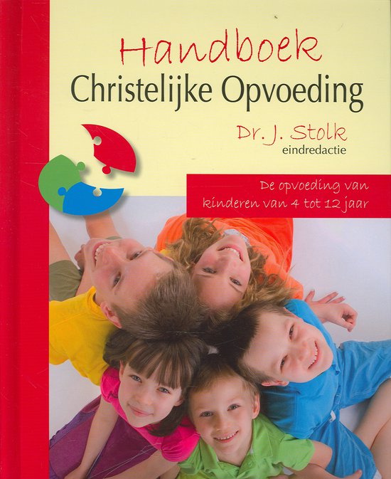 Handboek Christelijke Opvoeding Deel 2: de opvoeding van kinderen van 4 tot  12 jaar,... | bol.com