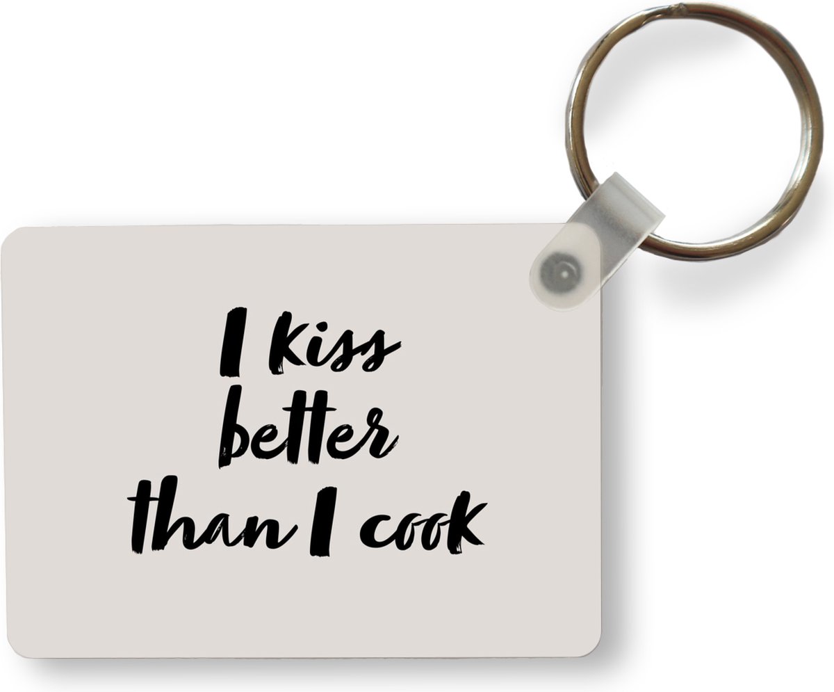 Sleutelhanger Quotes Spreuken I kiss better than I cook Koken