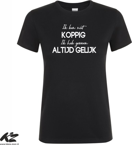 Klere-Zooi - Ik Ben Niet Koppig… - Dames T-Shirt - 4XL