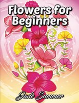 Flowers for Beginners: An Adult Coloring Book Jade Summer - Kleurboek voor volwassenen