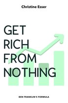 Millionaire Money School 2 - Get Rich From Nothing: Ben Franklin's Formula