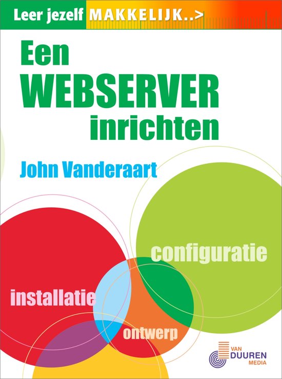 Cover van het boek 'Leer jezelf Makkelijk een eigen webserver inrichten' van John Vanderaart en S. van Vugt