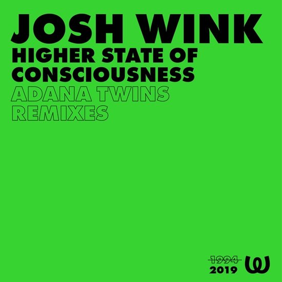 Groene hoes met zwarte tekst: JOSH WINK, HIGHER STATE OF CONSCIOUSNESS, ADANA TWINS REMIXES. Rechtsonder 1994 2019 W.
