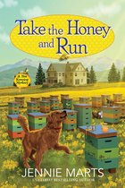 A Bee Keeping Mystery 1 - Take the Honey and Run
