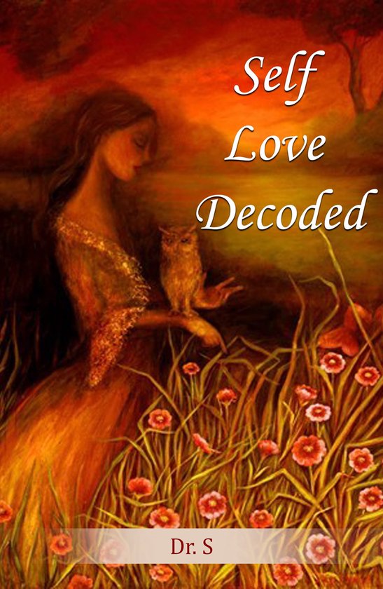 SELF LOVE DECODED: The journey of self discovery (ebook), Dr S ...