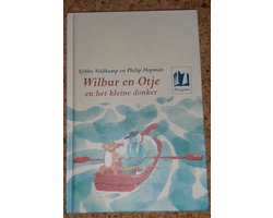 Wilbur En Otje En Het Kleine Donker