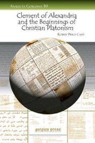 Clement of Alexandria and the Beginnings of Christian Platonism